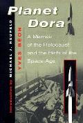 Planet Dora Memoir Of The Holocaust & The Birth of the Space Age
