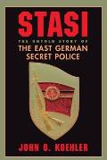 Stasi The Untold Story of the East German Secret Police
