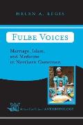 Fulbe Voices Marriage Islam & Medicine in Northern Cameroon