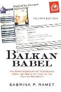 Balkan Babel The Disintegration of Yugoslavia from the Death of Tito to the Fall of Milosevic