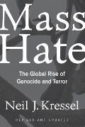 Mass Hate The Global Rise of Genocide & Terror