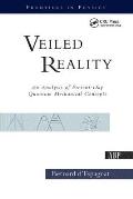 Veiled Reality: An Analysis Of Present- Day Quantum Mechanical Concepts