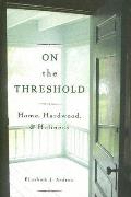 On the Threshold Home Hardwood & Holiness