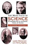 Many Faces of Science An Introduction to Scientists Values & Society