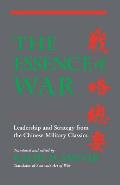 Essence of War Leadership & Strategy from the Chinese Military Classics