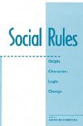 Social Rules: Origin; Character; Logic; Change