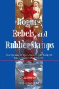 Rogues, Rebels, And Rubber Stamps: The Politics Of The Chicago City Council, 1863 To The Present