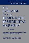 The Collapse Of The Democratic Presidential Majority: Realignment, Dealignment, And Electoral Change From Franklin Roosevelt To Bill Clinton