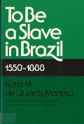 To Be A Slave in Brazil: 1550-1888