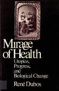Mirage of Health Utopias Progress & Biological Change