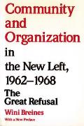 Community & Organization in the New Left 1962 1968 The Great Refusal