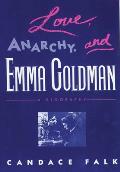 Love Anarchy & Emma Goldman A Biography