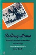 Calling Home Working Class Womens Writings An Anthology
