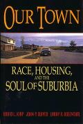 Our Town Race Housing & the Soul of Suburbia