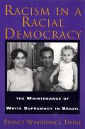 Racism in a Racial Democracy: The Maintenance of White Supremacy in Brazil