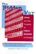 The Hidden War: Crime and the Tragedy of Public Housing in Chicago