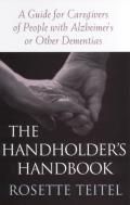 The Handholder's Handbook: A Guide for Caregivers of People with Alzheimer's or Other Dementias