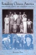 Remaking Chinese America: Immigration, Family, and Community, 1940-1965