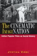 The Cinematic ImagiNation: Indian Popular Films as Social History