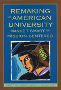 Remaking the American University Market Smart & Mission Centered