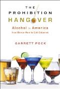 Prohibition Hangover Alcohol in America from Demon Rum to Cult Cabernet