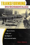 Transforming Environmentalism: Warren County, Pcbs, and the Origins of Environmental Justice