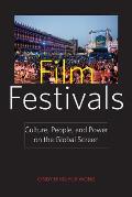 Film Festivals Culture People & Power on the Global Screen