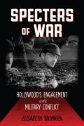 Specters of War: Hollywood's Engagement with Military Conflict