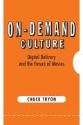 On Demand Culture Digital Delivery & the Future of Movies