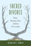 Sacred Divorce: Religion, Therapeutic Culture, and Ending Life Partnerships