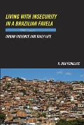 Living with Insecurity in a Brazilian Favela: Urban Violence and Daily Life