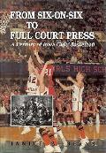 From Six On Six To Full Court Press A Ce