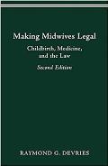 Making Midwives Legal: Childbirth, Medicine, and the Law -- SEC