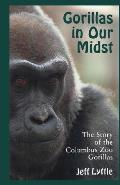 Gorillas in Our Midst: The Story of the Columbus Zoo Gorillas