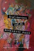 Brief Interviews with the Romantic Past