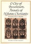 O City of Byzantium: Annals of Niketas Choniataes