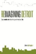 Reimagining Detroit: Opportunities for Redefining an American City