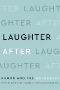 Laughter After: Humor and the Holocaust