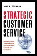 Strategic Customer Service Managing the Customer Experience to Increase Positive Word of Mouth Build Loyalty & Maximize Profits