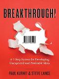 Breakthrough A 7 Step System for Developing Unexpected & Profitable Ideas