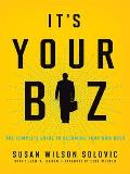 Its Your Biz The Complete Guide to Becoming Your Own Boss