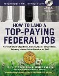 How to Land a Top-Paying Federal Job: Your Complete Guide to Opportunities, Internships, Resumes and Cover Letters, Networking, Interviews, Salaries,