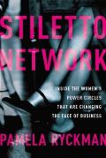 Stiletto Network Inside the Womens Power Circles That Are Changing the Face of Business