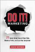 Do It Marketing 77 Instant Action Ideas to Boost Sales Maximize Profits & Crush Your Competition