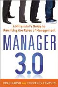 Manager 3.0 A Millennials Guide to Rewriting the Rules of Management