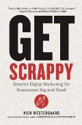 Get Scrappy Smarter Digital Marketing for Businesses Big & Small