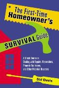 First Time Homeowners Survival Guide A Crash Course in Dealing with Repairs Renovations Property Tax Issues & Other Potential Disasters