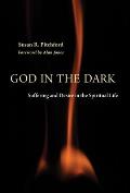 God in the Dark Suffering & Desire in the Spiritual Life