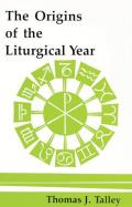 The Origins of the Liturgical Year: Second, Emended Edition