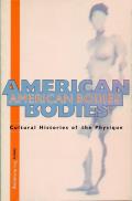American Bodies: Cultural Histories of the Physique